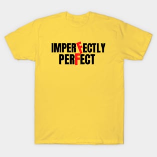 imperfectly perfect T-Shirt